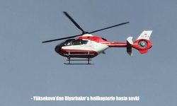 Yüksekova'da beyin damar tıkanıklığı geçiren hasta helikopterle nakledildi