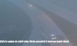 Bitlis’te yoğun sis etkili oldu: Görüş mesafesi 5 metreye kadar düştü