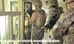 Van ve Hakkari’de ‘tefecilik’ operasyonu: 14 gözaltı