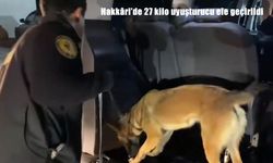 Hakkâri’de uyuşturucu operasyonu: 27 kilo madde ele geçirildi