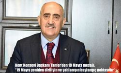 Erzurum Kent Konseyi Başkanı Tanfer’den 19 Mayıs Vurgusu