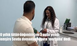 Hemşire Sevda dumansız hayata 'merhaba' dedi: 20 yıllık bağımlılığını 3 ayda yendi