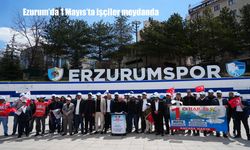 Ezurum'da 1 Mayıs'ta işçiler meydanda