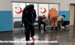 Van Geri Gönderme Merkezi’nde KBRN tatbikatı