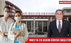 Muş’a 39 yeni hekim ataması yapıldı