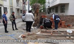 Malatya'da elektrik akımına kapılan inşaat işçisi hayatını kaybetti