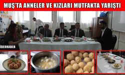 Muş’ta anneler ve kızları en güzel ‘Muş köftesi’ni yapmak için yarıştı