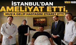 Muş’ta dünya tıp tarihine geçen operasyonun ardından anlamlı ziyaret