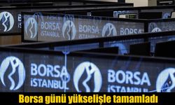 Borsa İstanbul Günü Yükselişle Kapattı
