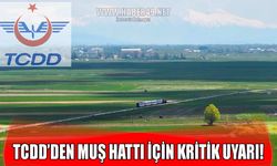TCDD’den Muş hattı için ilaçlama uyarısı: 14 gün kritik süre