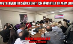 Muş’ta sağlık hizmetleri masaya yatırıldı: Kurumlar arası koordinasyon güçlendiriliyor