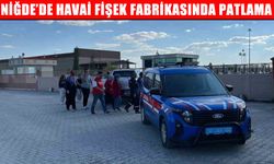 Niğde’de havai fişek fabrikasında patlama: Yaralılar var