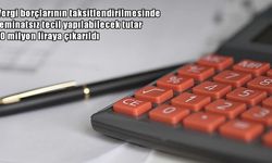 Vergi borçlarında yeni dönem: Teminatsız taksitlendirme limiti 10 milyon TL oldu
