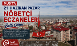 Muş’ta 21 Haziran pazar günü nöbetçi eczaneler listesi belli oldu