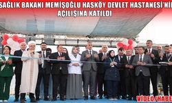 Sağlık Bakanı Memişoğlu Hasköy Devlet Hastanesi’nin açılışını yaptı