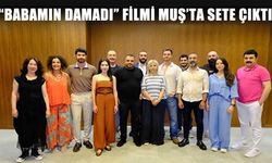 57 yıl sonra bir ilk: "Babamın Damadı" filminin çekimleri Muş’ta başladı