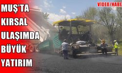 Muş’ta 430 milyon TL'lik ulaşım hamlesi