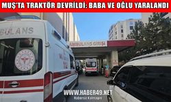 Muş’ta traktör kazası: Ot biçmeye giden baba ve oğlu yaralandı