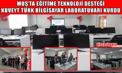 Kuveyt Türk’ten Muş’ta geleceğe yatırım: Öğrenciler için bilgisayar laboratuvarı açıldı