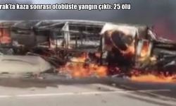 Irak’ta kaza sonrası otobüs alev aldı: 25 ölü, 17 yaralı