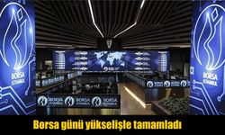 Borsa İstanbul günü yükselişle tamamladı