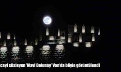 Geceyi süsleyen ’Mavi Dolunay’ Van’da böyle görüntülendi