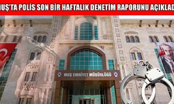 Muş Emniyeti’nden bir haftalık rapor: Kaç kişi sorgulandı, kaç kişi yakalandı?