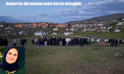 Hakkari’de ölü bulunan kadın Van’da defnedildi