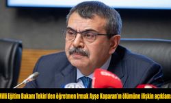 Milli Eğitim Bakanı Tekin'den öğretmen Irmak Ayşe Koparan'ın ölümüne ilişkin açıklama