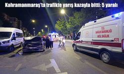 Kahramanmaraş’ta trafikte yarış kazayla bitti: 5 yaralı