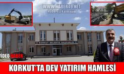 Korkut'un çehresi değişiyor: İlçe adeta şantiyeye döndü