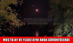 Muş semalarında görsel şölen: Ay ve yıldız aynı karede