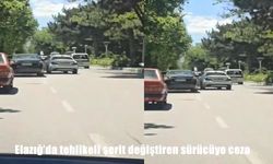 Elazığ’da tehlikeli şerit değiştiren sürücüye 10 bin TL ceza