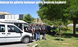 Malatya'da acı olay: Gölette bulunan şahıs hayatını kaybetti