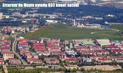 Erzurum'da Mayıs ayında 632 konut satıldı