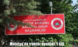 Malatya’da traktör devrildi: 1 ölü