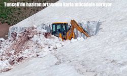 Tunceli’de haziran ortasında karla mücadele sürüyor