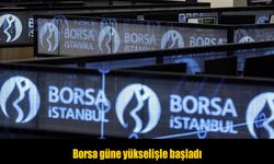 Borsa İstanbul güne yükselişle başladı