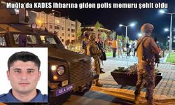 Muğla’da silahlı kavga: KADES ihbarına giden polis şehit düştü