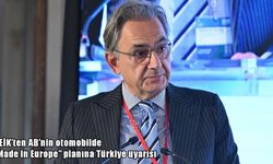 DEİK'ten AB'nin otomobilde "Made in Europe" planına Türkiye uyarısı