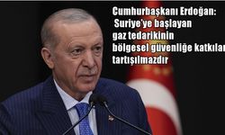 Cumhurbaşkanı Erdoğan: Suriye'ye gaz tedariki kalkınma ve güvenliğe katkı sağlıyor