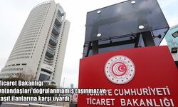Ticaret Bakanlığı’ndan vatandaşlara kritik uyarı: Doğrulanmamış ilanlara dikkat