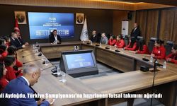 Vali Aydoğdu, Türkiye Şampiyonası’na hazırlanan futsal takımını ağırladı