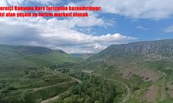 Kars’ın atıl kalan bölgesi yaşam ve turizm alanına dönüşüyor