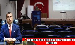 İŞKUR’dan Muş E Tipi Ceza İnfaz Kurumu’nda istihdam seferberliği