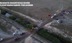 Karaman’da otomobil dereye devrildi: 3 çocuk hayatını kaybetti, 4 yaralı