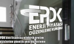 EPDK'den lisanssız elektrik üretim tesislerine yönelik yeni düzenleme