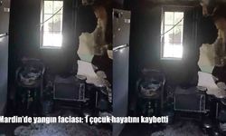 Mardin’de yangın faciası: 7 yaşındaki çocuk hayatını kaybetti