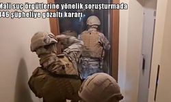 Mali suç örgütlerine yönelik 65 ilde operasyon: 346 şüpheliye gözaltı kararı