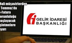 Mali müşavirlerden kritik uyarı: 1 Temmuz’da e-Fatura zorunluluğu başlıyor